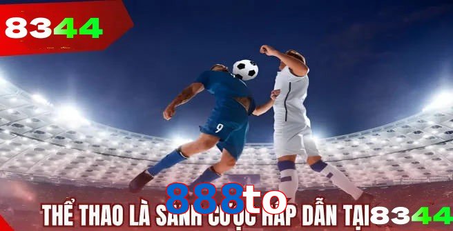 Thể thao 888to tường thuật trực tiếp kèm thống kê chuẩn xác